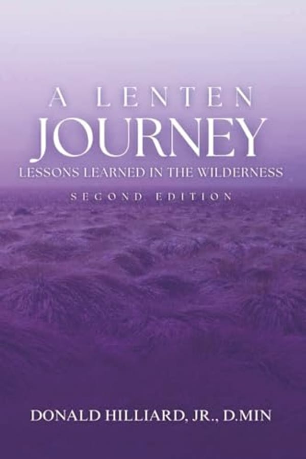 Cover of A Lenten Journey: Lessons Learned in the Wilderness by Donald Hilliard, Jr., D.Min.